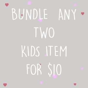 Bundle Any Two Kids Items for $10